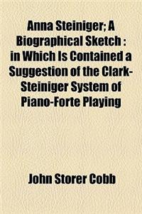 Anna Steiniger; A Biographical Sketch