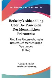 Berkeley's Abhandlung Uber Die Principien Der Menschlichen Erkenntniss