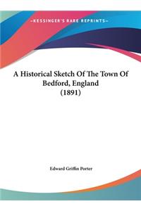 A Historical Sketch of the Town of Bedford, England (1891)
