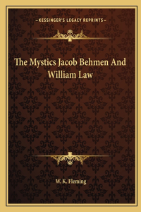 The Mystics Jacob Behmen And William Law