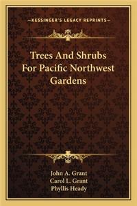 Trees And Shrubs For Pacific Northwest Gardens