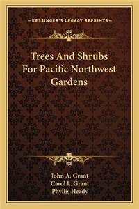 Trees and Shrubs for Pacific Northwest Gardens