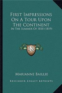 First Impressions on a Tour Upon the Continent