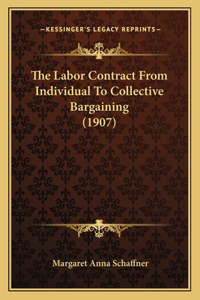The Labor Contract from Individual to Collective Bargaining (1907)