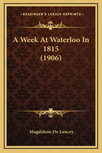 A Week At Waterloo In 1815 (1906)