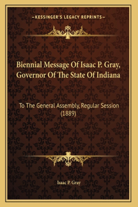 Biennial Message Of Isaac P. Gray, Governor Of The State Of Indiana