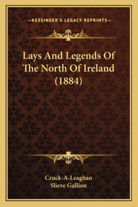 Lays And Legends Of The North Of Ireland (1884)