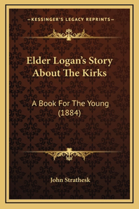 Elder Logan's Story About The Kirks