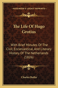 The Life Of Hugo Grotius