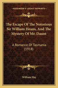 Escape Of The Notorious Sir William Heans, And The Mystery Of Mr. Daunt