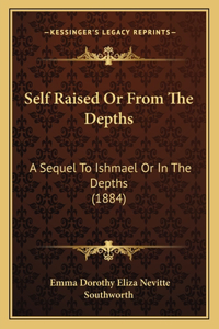 Self Raised Or From The Depths