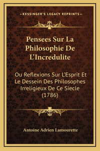 Pensees Sur La Philosophie De L'Incredulite