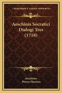 Aeschinis Socratici Dialogi Tres (1718)