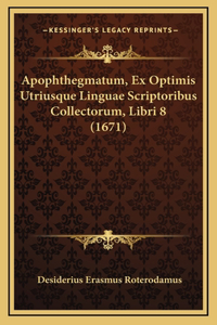 Apophthegmatum, Ex Optimis Utriusque Linguae Scriptoribus Collectorum, Libri 8 (1671)