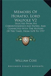 Memoirs Of Horatio, Lord Walpole V2