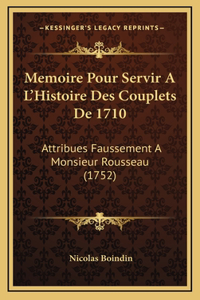 Memoire Pour Servir A L'Histoire Des Couplets De 1710