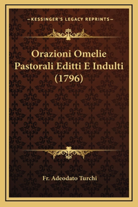 Orazioni Omelie Pastorali Editti E Indulti (1796)