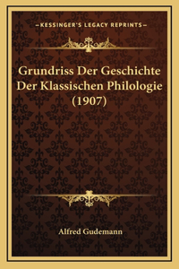 Grundriss Der Geschichte Der Klassischen Philologie (1907)