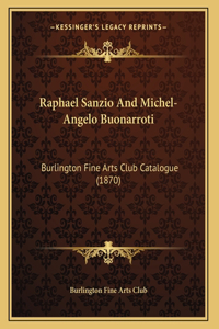 Raphael Sanzio And Michel-Angelo Buonarroti