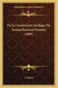De La Construction Juridique Du Pactum Reservati Dominii (1899)