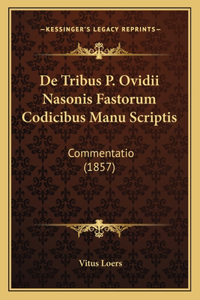 De Tribus P. Ovidii Nasonis Fastorum Codicibus Manu Scriptis
