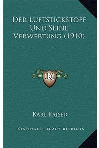 Luftstickstoff Und Seine Verwertung (1910)