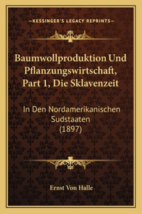 Baumwollproduktion Und Pflanzungswirtschaft, Part 1, Die Sklavenzeit