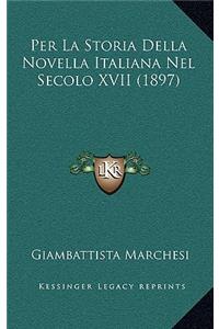 Per La Storia Della Novella Italiana Nel Secolo XVII (1897)