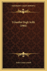 I Giardini Degli Acilii (1904)