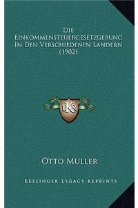 Einkommensteuergesetzgebung In Den Verschiedenen Landern (1902)