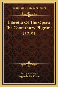 Libretto Of The Opera The Canterbury Pilgrims (1916)