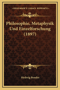 Philosophie, Metaphysik Und Einzelforschung (1897)