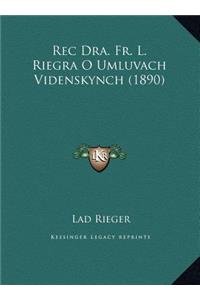 Rec Dra. Fr. L. Riegra O Umluvach Videnskynch (1890)