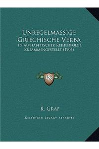 Unregelmassige Griechische Verba: In Alphabetischer Reihenfolge Zusammengestellt (1904)