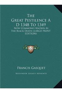 The Great Pestilence A D 1348 to 1349