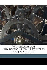 [miscellaneous Publications on Fertilizers and Manures]