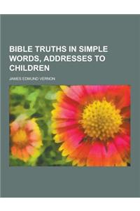 Bible Truths in Simple Words, Addresses to Children