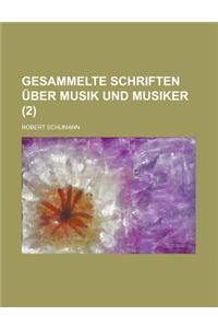 Gesammelte Schriften Uber Musik Und Musiker (2 )
