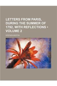 Letters from Paris, During the Summer of 1792, with Reflections (Volume 2)