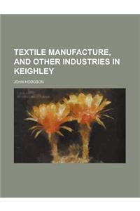 Textile Manufacture, and Other Industries in Keighley