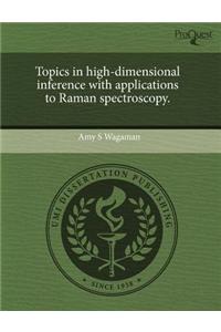 Topics in High-Dimensional Inference with Applications to Raman Spectroscopy