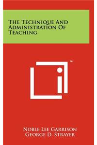 The Technique and Administration of Teaching