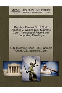 Republic Fire Ins Co of North America V. Weides U.S. Supreme Court Transcript of Record with Supporting Pleadings