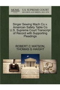 Singer Sewing Mach Co V. American Safety Table Co U.S. Supreme Court Transcript of Record with Supporting Pleadings