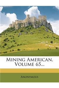 Mining American, Volume 65...