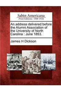 An Address Delivered Before the Alumni Association of the University of North Carolina