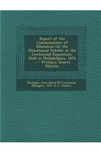 Report of the Commissioner of Education on the Educational Exhibit at the Centennial Exposition