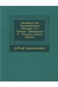 Handbuch Der Physikalischen Therapie V.1, Volume 1, Part 2