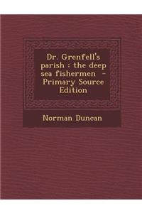 Dr. Grenfell's Parish: The Deep Sea Fishermen