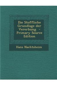 Die Stoffliche Grundlage Der Vererbung